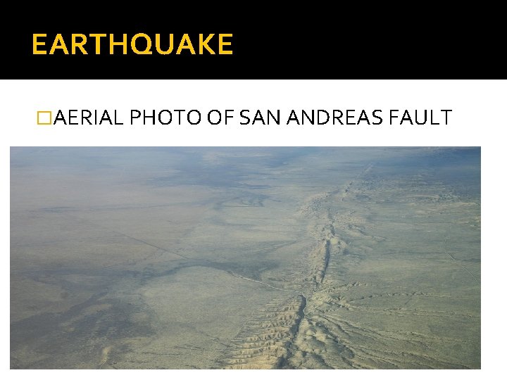 EARTHQUAKE �AERIAL PHOTO OF SAN ANDREAS FAULT 