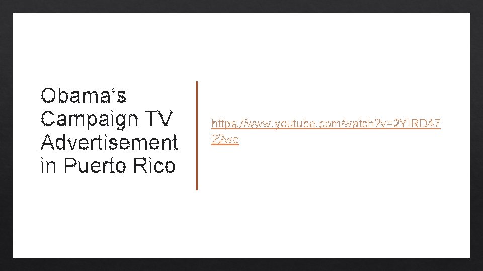 Obama’s Campaign TV Advertisement in Puerto Rico https: //www. youtube. com/watch? v=2 YIRD 47
