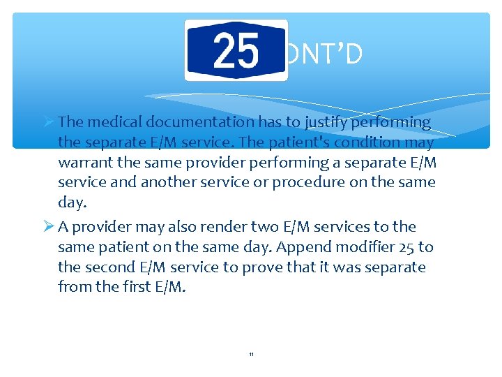 CONT’D The medical documentation has to justify performing the separate E/M service. The patient's