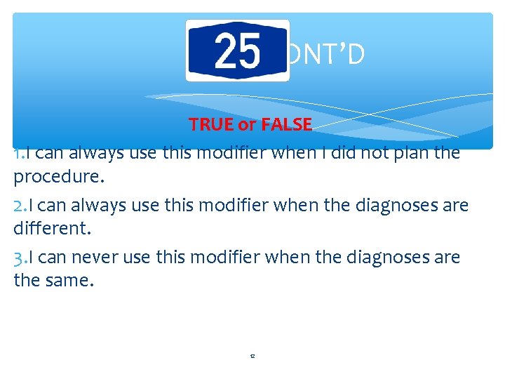 CONT’D TRUE or FALSE 1. I can always use this modifier when I did