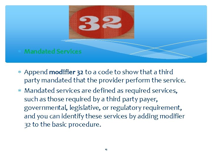  Mandated Services Append modifier 32 to a code to show that a third