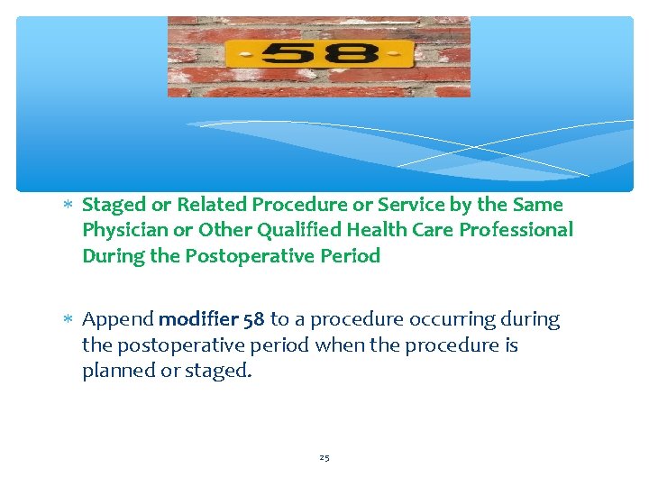  Staged or Related Procedure or Service by the Same Physician or Other Qualified