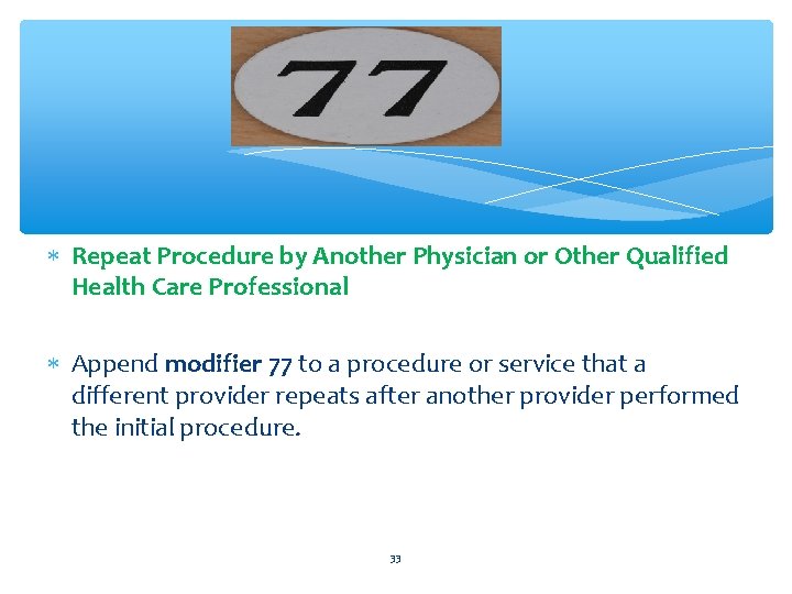  Repeat Procedure by Another Physician or Other Qualified Health Care Professional Append modifier