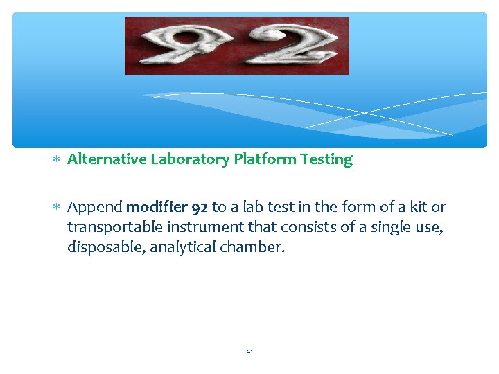  Alternative Laboratory Platform Testing Append modifier 92 to a lab test in the