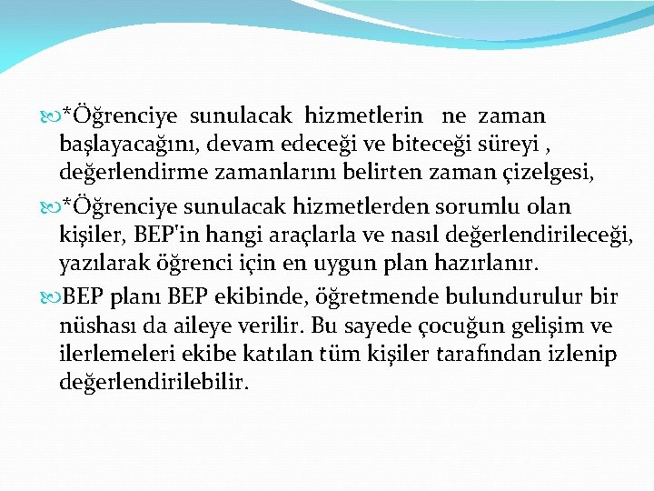  *Öğrenciye sunulacak hizmetlerin ne zaman başlayacağını, devam edeceği ve biteceği süreyi , değerlendirme