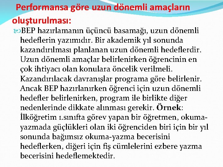 Performansa göre uzun dönemli amaçların oluşturulması: BEP hazırlamanın üçüncü basamağı, uzun dönemli hedeflerin yazımıdır.