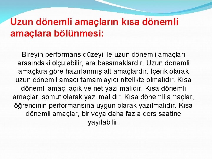 Uzun dönemli amaçların kısa dönemli amaçlara bölünmesi: Bireyin performans düzeyi ile uzun dönemli amaçları