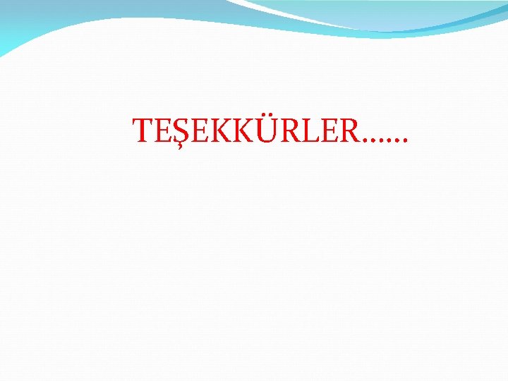 TEŞEKKÜRLER…… 