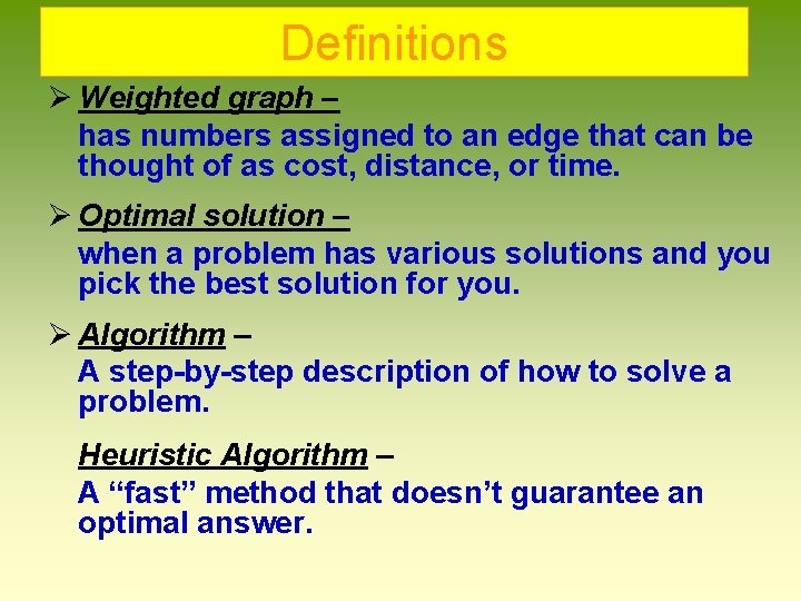 Definitions Ø Weighted graph – has numbers assigned to an edge that can be Definitions Ø Weighted graph – has numbers assigned to an edge that can be