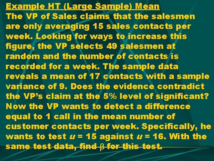 Example HT (Large Sample) Mean The VP of Sales claims that the salesmen are