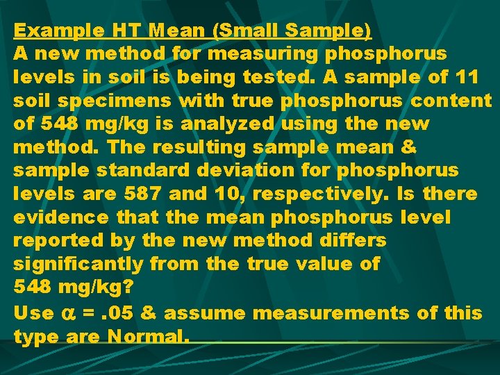 Example HT Mean (Small Sample) A new method for measuring phosphorus levels in soil