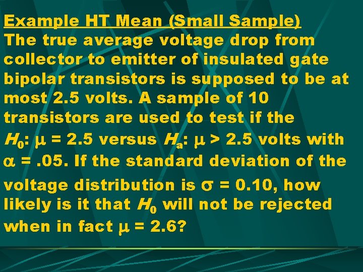 Example HT Mean (Small Sample) The true average voltage drop from collector to emitter