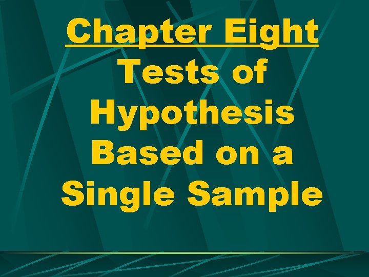 Chapter Eight Tests of Hypothesis Based on a Single Sample 