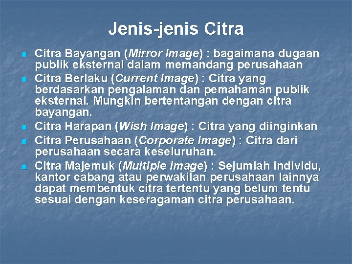 Jenis-jenis Citra n n n Citra Bayangan (Mirror Image) : bagaimana dugaan publik eksternal
