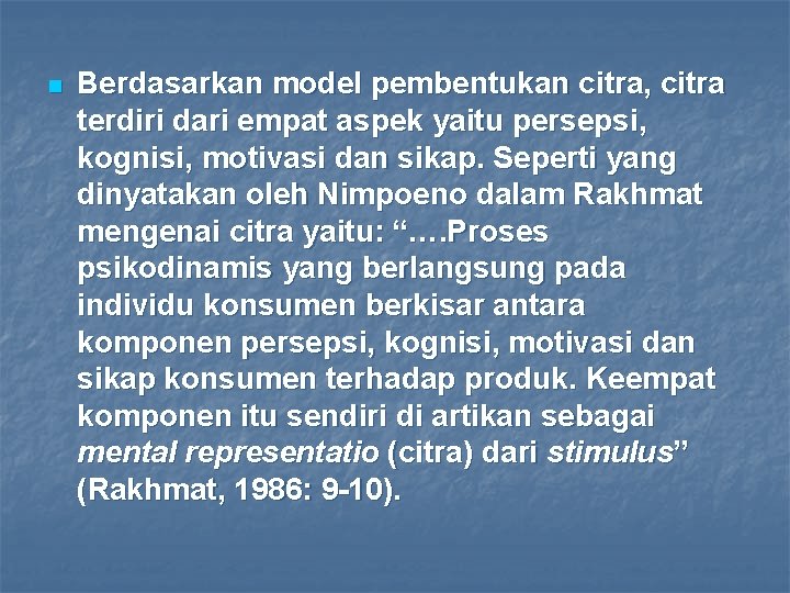 n Berdasarkan model pembentukan citra, citra terdiri dari empat aspek yaitu persepsi, kognisi, motivasi