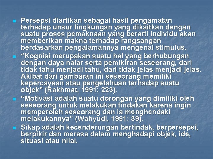 n n Persepsi diartikan sebagai hasil pengamatan terhadap unsur lingkungan yang dikaitkan dengan suatu