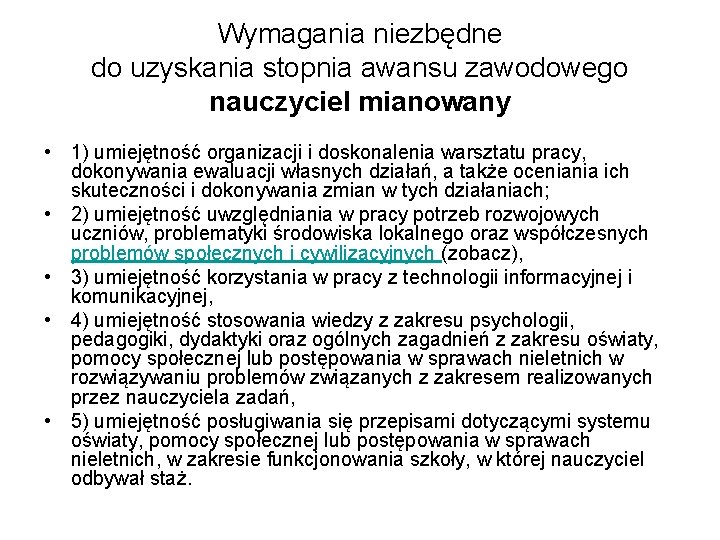 Wymagania niezbędne do uzyskania stopnia awansu zawodowego nauczyciel mianowany • 1) umiejętność organizacji i