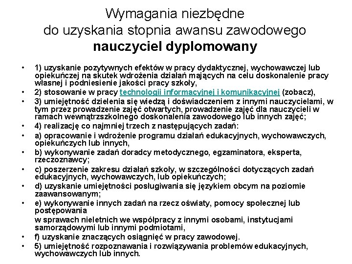 Wymagania niezbędne do uzyskania stopnia awansu zawodowego nauczyciel dyplomowany • • • 1) uzyskanie