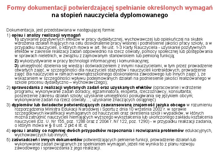 Formy dokumentacji potwierdzającej spełnianie określonych wymagań na stopień nauczyciela dyplomowanego Dokumentacja, jest przedstawiana w