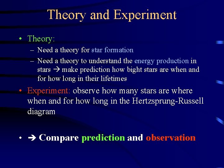 Theory and Experiment • Theory: – Need a theory for star formation – Need