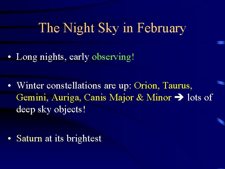 The Night Sky in February • Long nights, early observing! • Winter constellations are