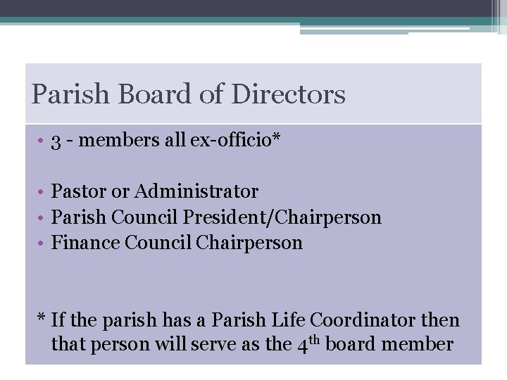 Parish Board of Directors • 3 - members all ex-officio* • Pastor or Administrator