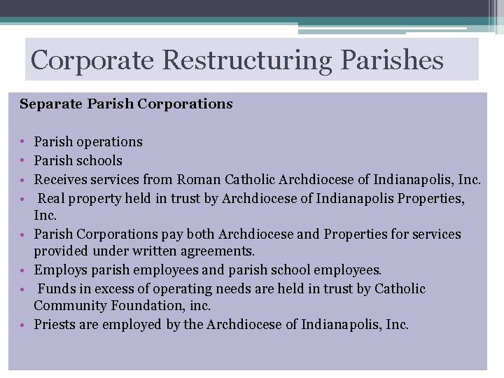 Corporate Restructuring Parishes Separate Parish Corporations • • Parish operations Parish schools Receives services