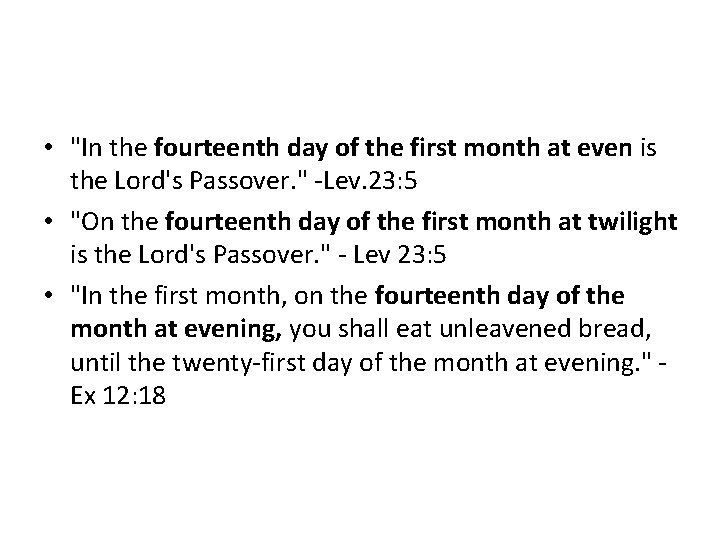  • "In the fourteenth day of the first month at even is the