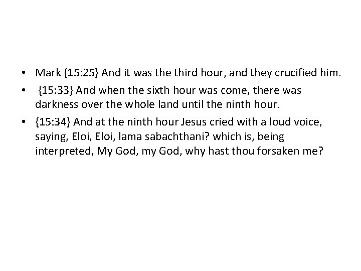  • Mark {15: 25} And it was the third hour, and they crucified