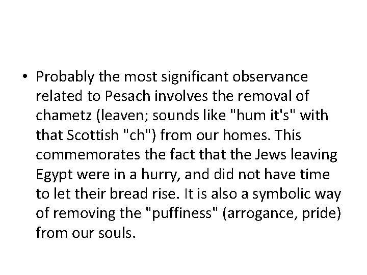  • Probably the most significant observance related to Pesach involves the removal of