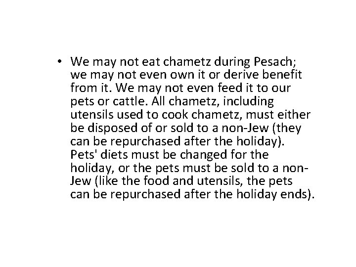  • We may not eat chametz during Pesach; we may not even own