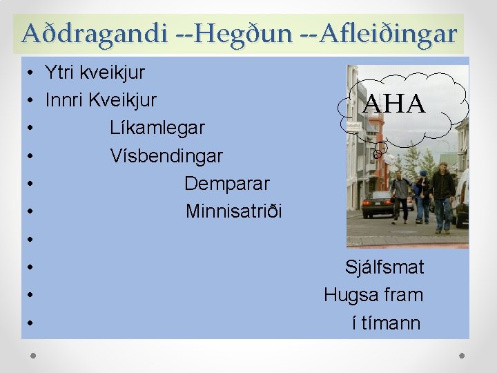 Aðdragandi --Hegðun --Afleiðingar • Ytri kveikjur • Innri Kveikjur • Líkamlegar • Vísbendingar •