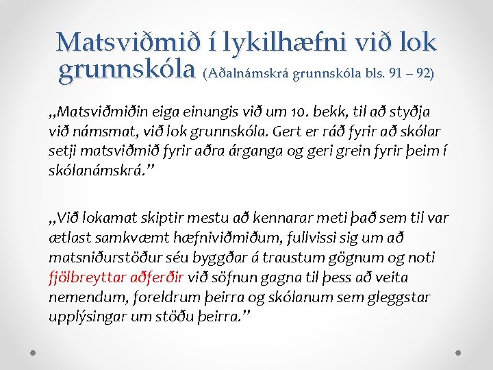 Matsviðmið í lykilhæfni við lok grunnskóla (Aðalnámskrá grunnskóla bls. 91 – 92) „Matsviðmiðin eiga