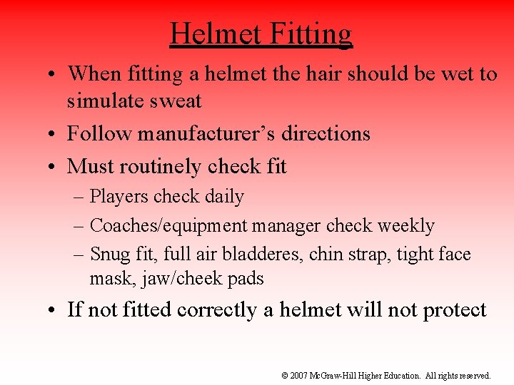 Helmet Fitting • When fitting a helmet the hair should be wet to simulate