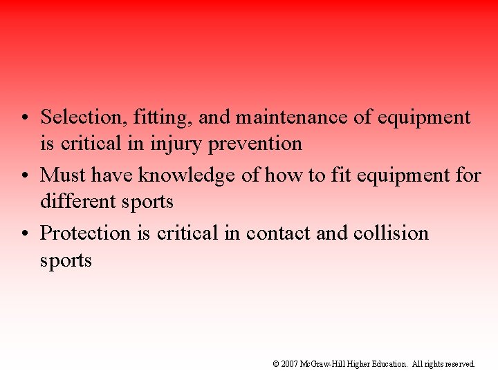  • Selection, fitting, and maintenance of equipment is critical in injury prevention •