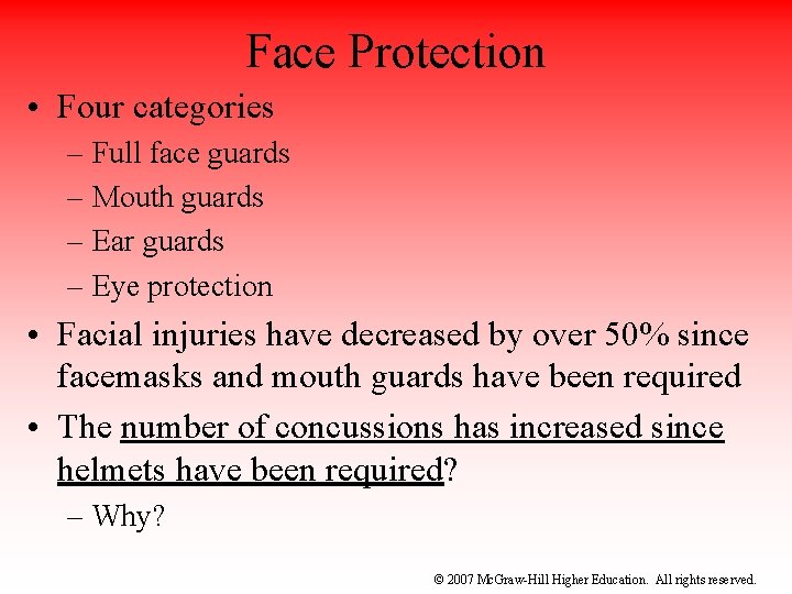 Face Protection • Four categories – Full face guards – Mouth guards – Ear