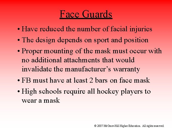 Face Guards • Have reduced the number of facial injuries • The design depends
