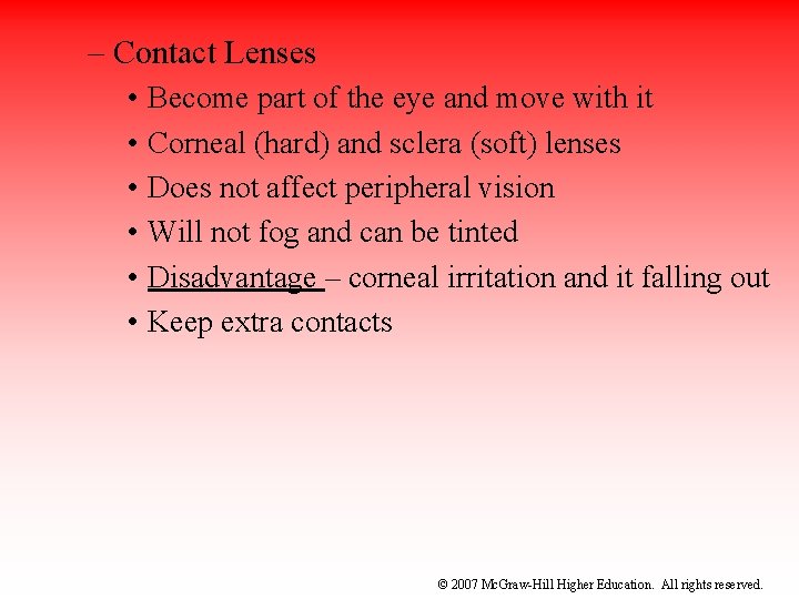 – Contact Lenses • Become part of the eye and move with it •
