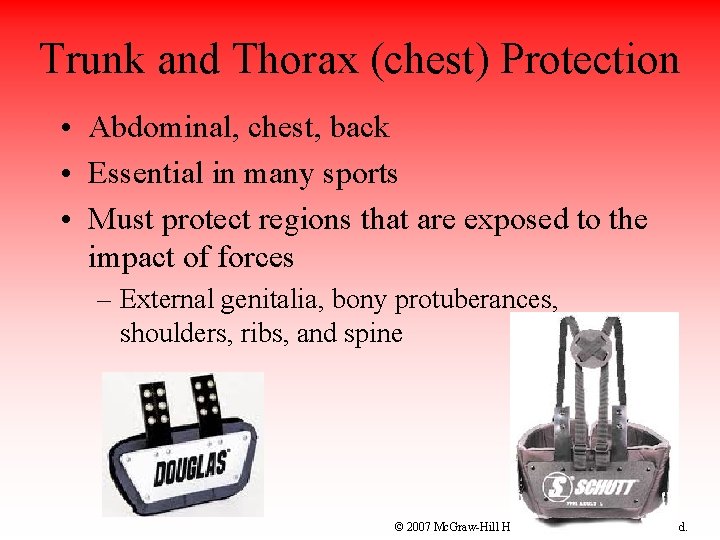 Trunk and Thorax (chest) Protection • Abdominal, chest, back • Essential in many sports
