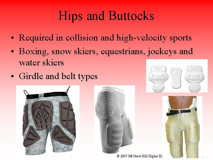 Hips and Buttocks • Required in collision and high-velocity sports • Boxing, snow skiers,