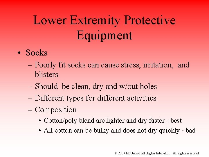 Lower Extremity Protective Equipment • Socks – Poorly fit socks can cause stress, irritation,