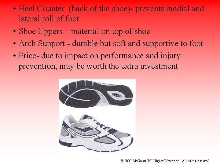  • Heel Counter (back of the shoe)- prevents medial and lateral roll of