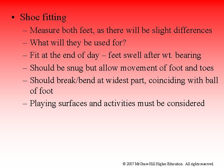  • Shoe fitting – Measure both feet, as there will be slight differences