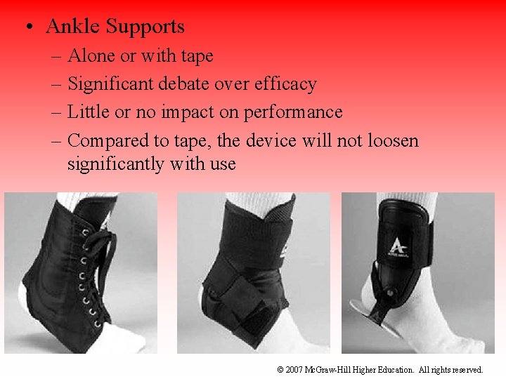  • Ankle Supports – Alone or with tape – Significant debate over efficacy