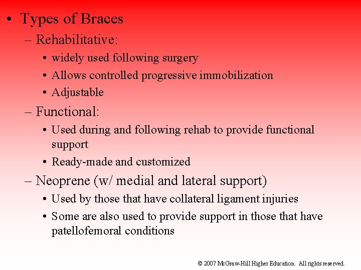  • Types of Braces – Rehabilitative: • widely used following surgery • Allows