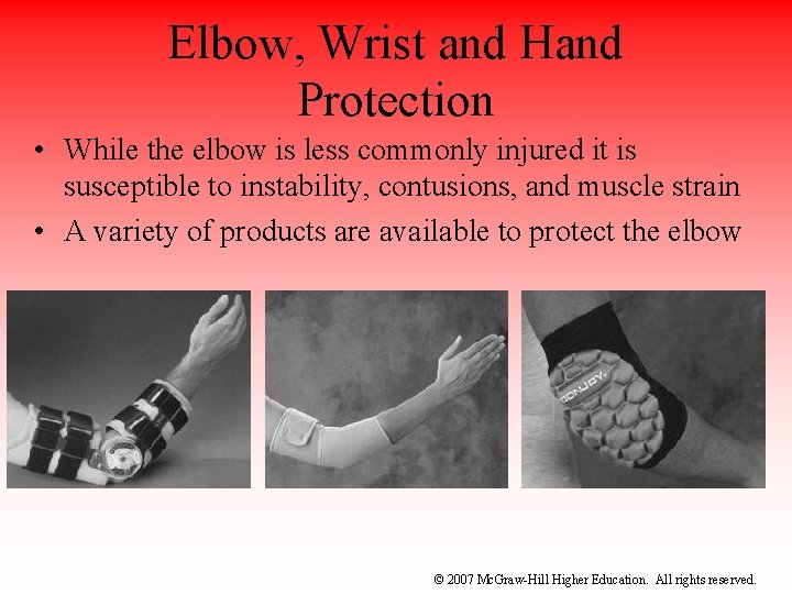 Elbow, Wrist and Hand Protection • While the elbow is less commonly injured it