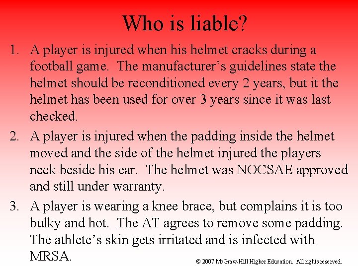 Who is liable? 1. A player is injured when his helmet cracks during a