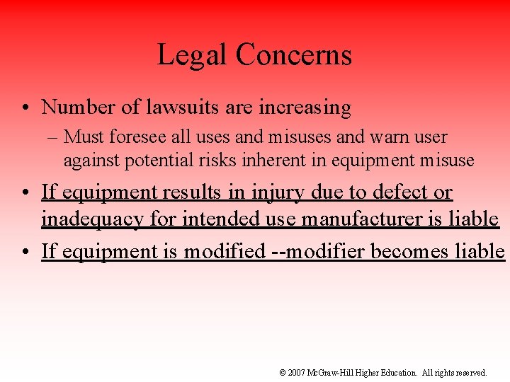 Legal Concerns • Number of lawsuits are increasing – Must foresee all uses and