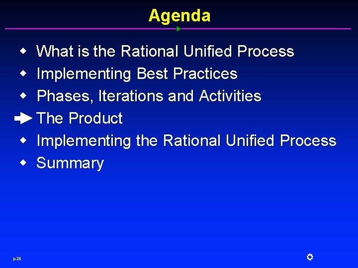 Agenda w w w p 26 What is the Rational Unified Process Implementing Best