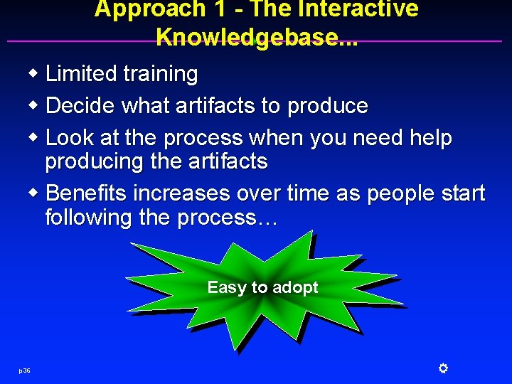 Approach 1 - The Interactive Knowledgebase. . . w Limited training w Decide what